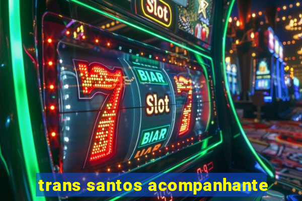 trans santos acompanhante